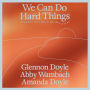 We Can Do Hard Things: Answers to Life's 20 Questions