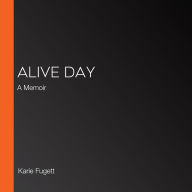 Alive Day: A Memoir