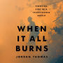 When It All Burns: Fighting Fire in a Transformed World