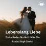 Lebenslang Liebe: Ein Leitfaden für die Erfüllte Ehe
