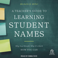 A Teacher's Guide to Learning Student Names: Why You Should, Why It's Hard, How You Can