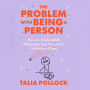 The Problem with Being a Person: How an Existentialish Philosophy Can Ground Us in Modern Chaos