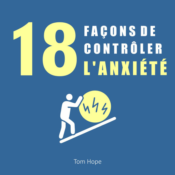 18 Façons De Contrôler L'anxiété