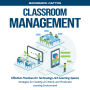 Classroom Management: Effective Practices for Technology-rich Learning Spaces (Strategies for Creating an Orderly and Productive Learning Environment)