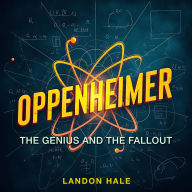 Oppenheimer: The Genius and the Fallout: 