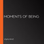 Moments of Being