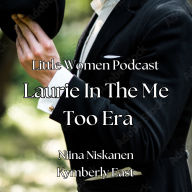 Little Women Podcast Laurie In The MeToo Era