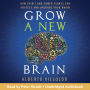 Grow a New Brain: How Spirit and Power Plants Can Protect and Upgrade Your Brain
