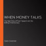 When Money Talks: The High Price of