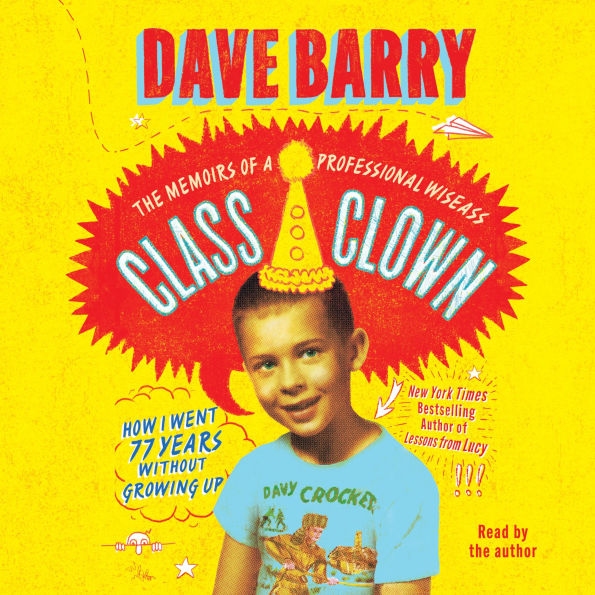 Class Clown: The Memoirs of a Professional Wiseass: How I Went 77 Years Without Growing Up