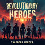 Revolutionary Heroes: Untold Stories of the Patriots: Dive into Revolutionary Heroes' tales! Experience captivating audio, bringing untold patriot stories to life.