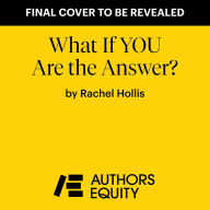 What If YOU Are the Answer?: And Other Questions That Just Might Change Your Life