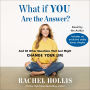 What If YOU Are the Answer?: And 26 Other Questions That Just Might Change Your Life
