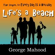 Life's a Beach: the laugh-out-loud sequel to Every Day Is a Holiday
