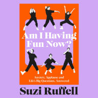 Am I Having Fun Now?: Anxiety, Applause and Life's Big Questions, Answered