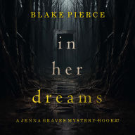 In Her Dreams (A Jenna Graves Suspense Thriller-Book 7)