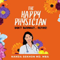 The Happy Physician: Don't Burnout ...Refire!