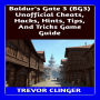 Baldur's Gate 3 (BG3) Unofficial Cheats, Hacks, Hints, Tips, And Tricks Game Guide