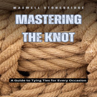 Mastering the Knot: A Guide to Tying Ties for Every Occasion