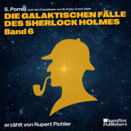 Die galaktischen Fälle des Sherlock Holmes (Band 6)