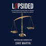 Lopsided: How a 50/50 Common Sense Nation Drifted into a Progressive Dystopian Cartoon and How we Might Claw our way Back