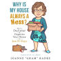 Why Is My House Always A Mess?: How to Declutter & Organize Your Home in Just 30 Days