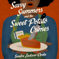 Savvy Summers and the Sweet Potato Crimes: A Mystery