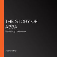 The Story of ABBA: Melancholy Undercover