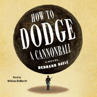 How to Dodge a Cannonball: A Novel