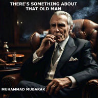 THERE'S SOMETHING ABOUT THAT OLD MAN: The Story of Redemption And Sacrifice'