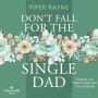 Don't Fall for the Single Dad (Single Dad's Club 3): Heiße Small Town Romance der USA Today Bestseller-Autorin
