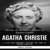 Agatha Christie: Murder on the Orient Express by Agatha Christie (A Clue-like Whodunnit Mystery for Fans of Agatha Christie)