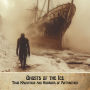 Ghosts of the Ice: True Hauntings and Horrors of Antarctica