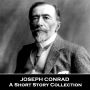 Joseph Conrad - A Short Story Collection: Impressive multi lingual author who was born in Ukraine (present day Poland)