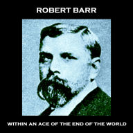 Within An Ace of the End of the World: Dystopian story written over 100 years ago that is still relevant today