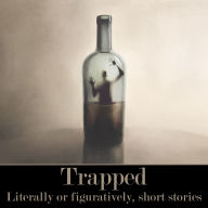 Trapped - Figuratively or Literally Short Stories: Everything from people buried alive to those stuck in loveless marriages...
