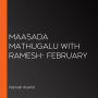 Maasada Mathugalu with Ramesh- February