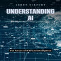 Understanding AI: The Future of Artificial Intelligence