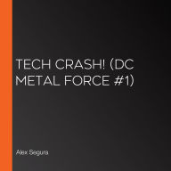 Tech Crash! (DC Metal Force #1)