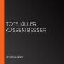 Tote Killer küssen besser