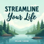 Streamline Your Life: Find Peace in a Distracted World: Transform your journey! Access powerful audio lessons to streamline your life and find peace amidst distractions.