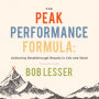 The Peak Performance Formula: Achieving Breakthrough Results in Life and Work