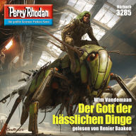 Perry Rhodan 3285: Der Gott der hässlichen Dinge: Perry Rhodan-Zyklus 