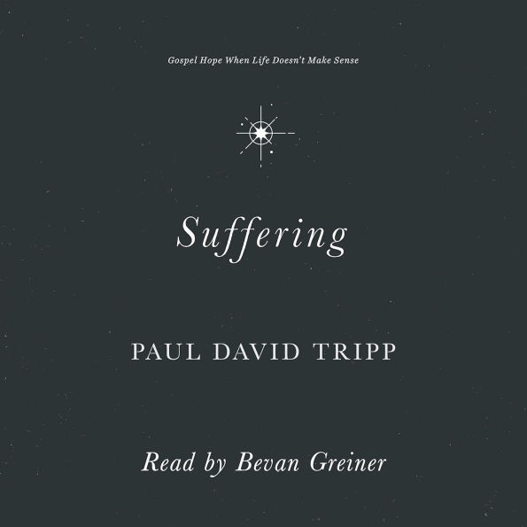 Suffering: Gospel Hope When Life Doesn't Make Sense