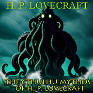 The Cthulhu Mythos of H. P. Lovecraft