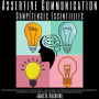 Assertive Communication - Compétences Essentielles: Techniques Efficaces pour Communiquer, Développer des Relations plus Profondes, Gagner en Confiance en Soi et Apprendre a Améliorer L'intelligence Sociale