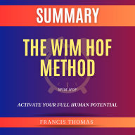 Summary of The Wim Hof Method by Wim Hof: Activate Your Full Human Potential