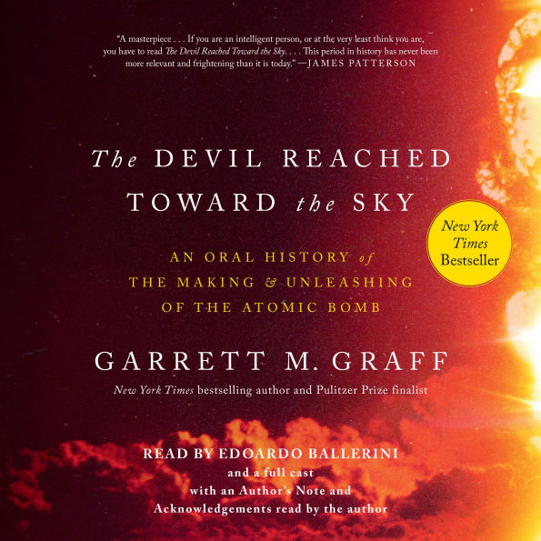 The Devil Reached Toward the Sky: An Oral History of the Making and Unleashing of the Atomic Bomb