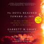 The Devil Reached Toward the Sky: An Oral History of the Making and Unleashing of the Atomic Bomb