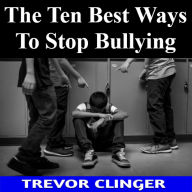 The Ten Best Ways To Stop Bullying